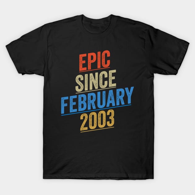 Epic Since February 2003 Funny Birthday T-Shirt by shopcherroukia